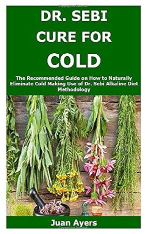 dr sebi cure for cold the recommended guide on how to naturally eliminate cold making use of dr sebi alkaline