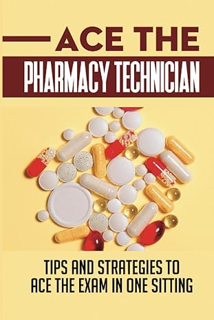 ace the pharmacy technician tips and strategies to ace the exam in one sitting 1st edition cary noud