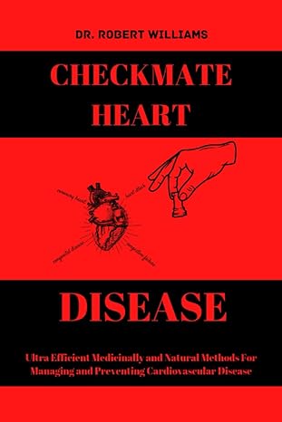 checkmate heart disease ultra efficient medicinally and natural methods for managing and preventing