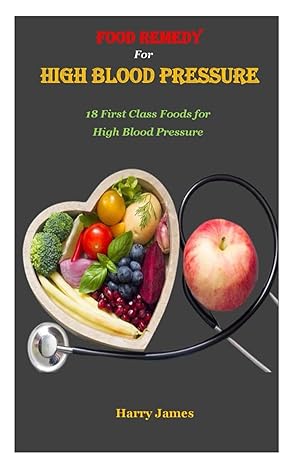 food remedy for high blood pressure 18 first class foods for high blood pressure 1st edition harry james