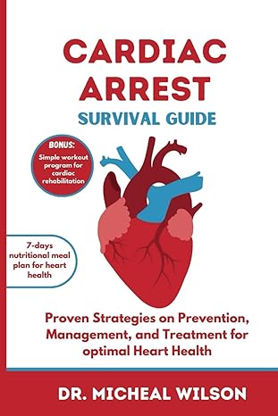 cardiac arrest survival guide proven strategies on prevention management and treatment for optimal heart