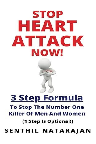 stop heart attack now 3 step formula to stop the number one killer of men and women 1st edition senthil