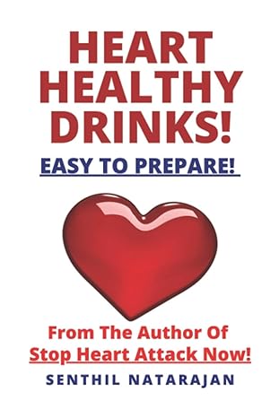 heart healthy drinks easy to prepare from the author of stop heart attack now 1st edition senthil natarajan