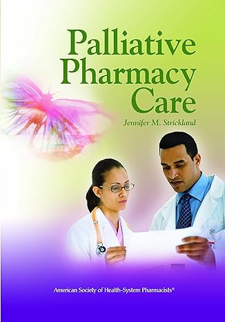 palliative pharmacy care 1st edition jennifer m strickland pharmd bcps 1585281654, 978-1585281657