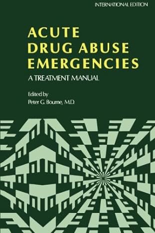 acute drug abuse emergencies a treatment manual 1st edition m d peter g bourne 148323648x, 978-1483236483