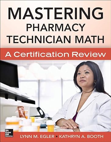 mastering pharmacy technician math a certification review 1st edition lynn egler ,kathryn booth 0071829687,