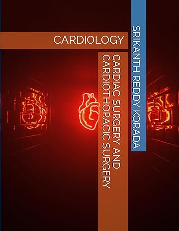 cardiac surgery and cardiothoracic surgery cardiology 1st edition srikanth reddy korada b0c9spdwcj,