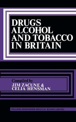 drugs alcohol and tobacco in britain 1st edition jim zacune 1483177289, 978-1483177281