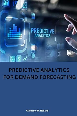 predictive analytics for demand forecasting 1st edition guillermo m holland 7419434891, 978-7419434893