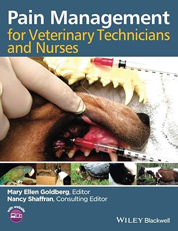 pain management for veterinary technicians and nurses 1st edition mary ellen goldberg 111855552x,