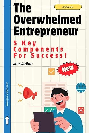 the overwhelmed entrepreneur 5 key components for success 1st edition joe cullen b0cx9gcx7h, 979-8883944870