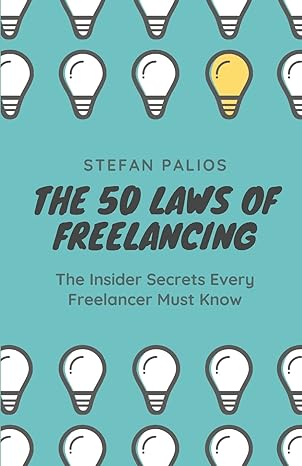 the 50 laws of freelancing insider secrets every freelancer must know 1st edition stefan palios b08f6qnpd6,