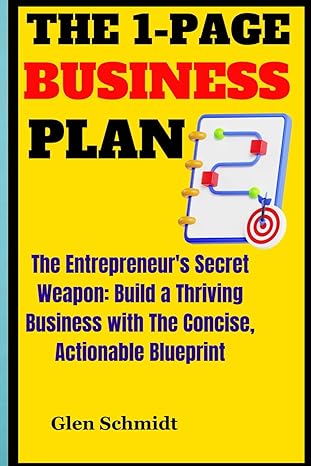 the 1 page business plan the entrepreneurs secret weapon build a thriving business with the concise
