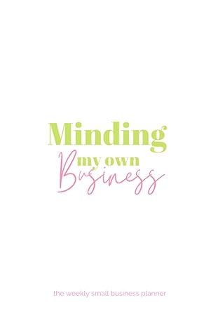 minding my own business the weekly small business planner for goal setting stat tracking social media
