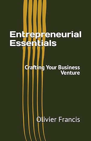 entrepreneurial essentials crafting your business venture 1st edition olivier francis b0cxmdlwrq,