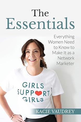 the essentials everything women need to know to make it as a network marketer 1st edition kacie vaudrey