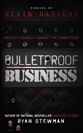 bulletproof business protect yourself against the competition 1st edition ryan stewman 1530189691,