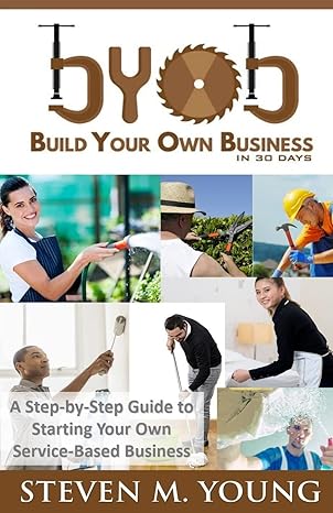 byob build your own business in 30 days a step by step guide to starting your own service based business 1st