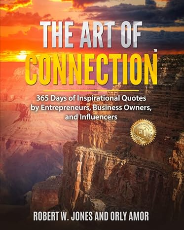 the art of connection 365 days of inspirational quotes by entrepreneurs business owners and influencers 1st