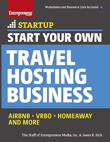 start your own travel hosting business airbnb vrbo homeaway and more 1st edition the staff of entrepreneur