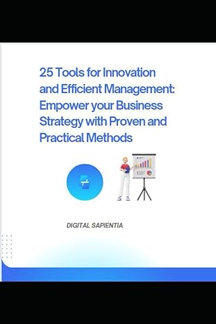 25 tools for innovation and efficient management empower your business strategy with proven and practical