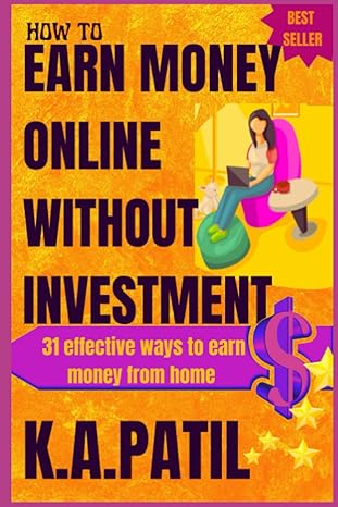 how to earn money online without investment 31 effective ways to earn money from home 1st edition k a patil