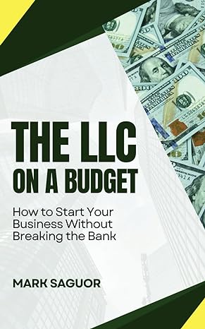 the llc on a budget how to start your business without breaking the bank launch manage and thrive with your
