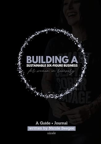 building a sustainable six figure business for women in recovery 1st edition nicole beegee b0btrrlcws,