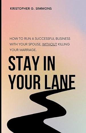 stay in your lane how to run a successful business with your spouse without killing your marriage 1st edition