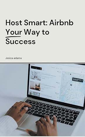 host smart airbnb your way to success 1st edition jesica adams b0cy25xbmc, 979-8224689392