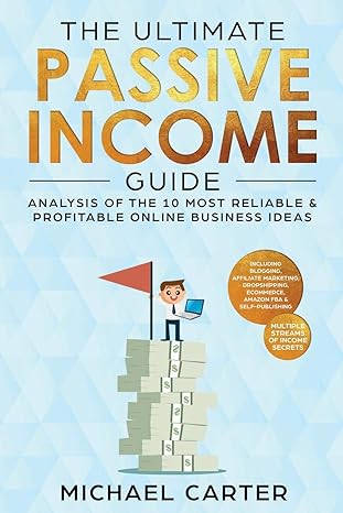 the ultimate passive income guide analysis of the 10 most reliable and profitable online business ideas