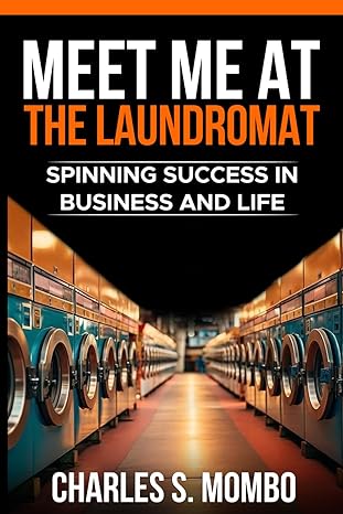 meet me at the laundromat spinning success in business and life 1st edition charles s mombo b0cx8rk3td,