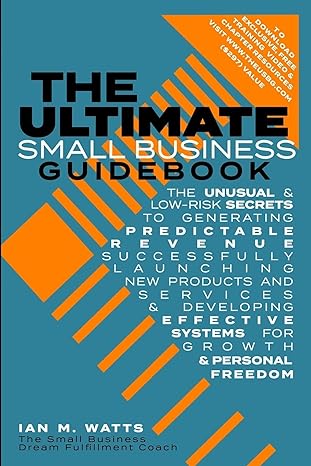 the ultimate small business guidebook the unusual and low risk secrets to generating predictable revenue
