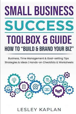 small business success toolbox and guide how to build and brand your biz 1st edition lesley kaplan