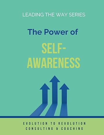 the power of self awareness a workbook for personal growth and leadership success 1st edition jennifer