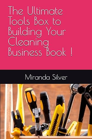 the ultimate tools box to building your cleaning business book 1st edition miranda silver ,miranda cleaning