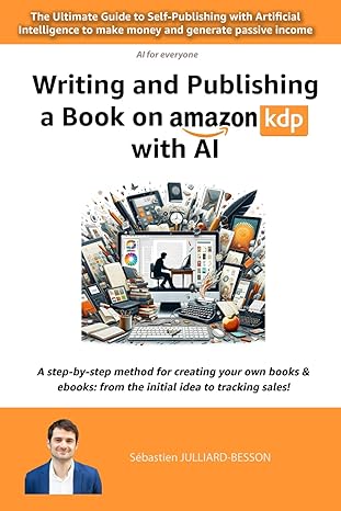 writing and publishing a book on amazon kdp with ai the ultimate guide to self publishing with artificial