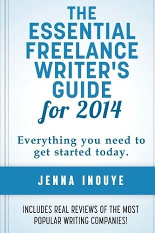 the essential freelance writers guide for 2014 1st edition jenna inouye 1497313937, 978-1497313934