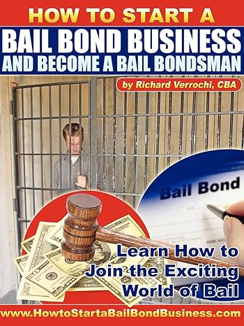how to start a bail bond business and become a bail bondsman 1st edition richard verrochi 0978956915,
