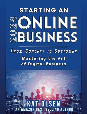 starting an online business 2024 from concept to customer mastering the art of digital business 1st edition