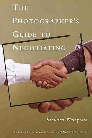 the photographers guide to negotiating 1st edition richard weisgrau 1581154143, 978-1581154146