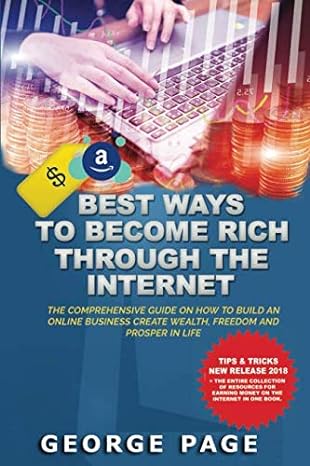 best ways to become rich through the internet the comprehensive guide on how to build an online business