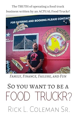 so you want to be a food truckr the truth of operating a food truck business by an actual food truckr family