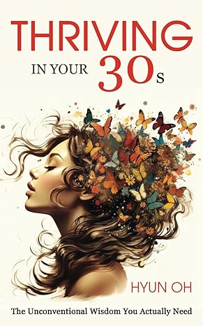 thriving in your 30s the unconventional wisdom you actually need 1st edition hyun oh b0cqxlsh3w,