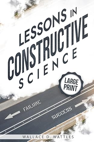 lessons in constructive science 1st edition wallace d wattles b0cwt9622w, 979-8883293695