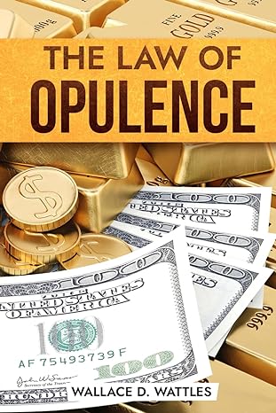 the law of opulence 1st edition wallace d wattles b0cccjbsmn, 979-8853220324