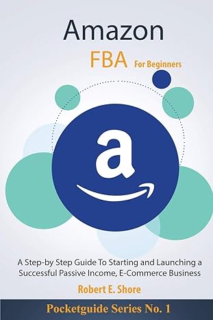 amazon fba for beginners a step by step guide to starting and launching a successful passive income e