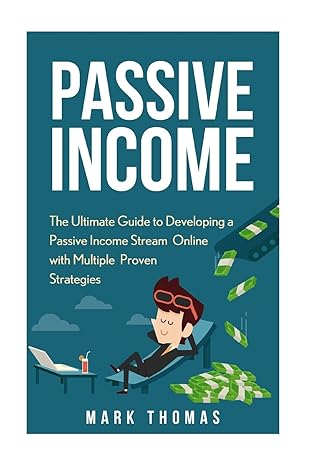 passive income the proven 10 methods to make over 10k a month in 90 days 1st edition mark thomas 1533275874,