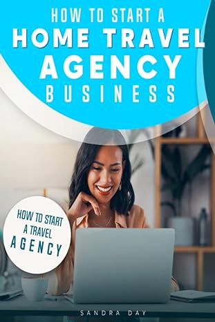 how to start a home travel agency business 1st edition sandra day b0blr5drtx, 979-8362785710