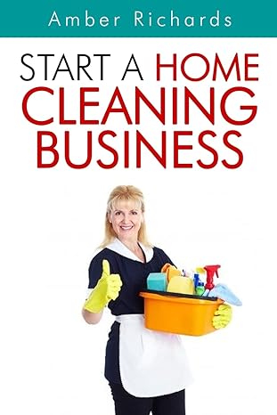 start a home cleaning business 1st edition amber richards 1502771985, 978-1502771988